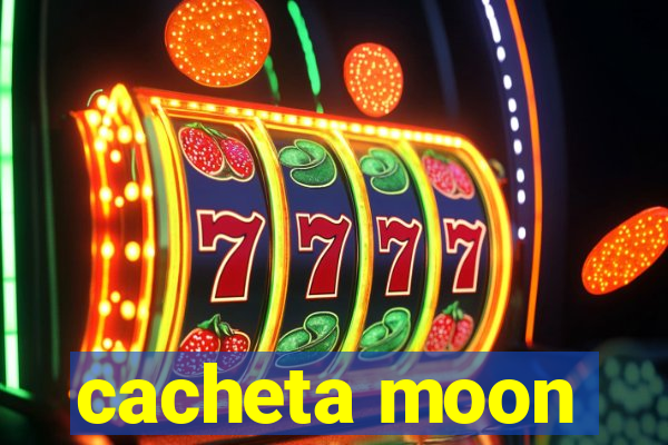 cacheta moon